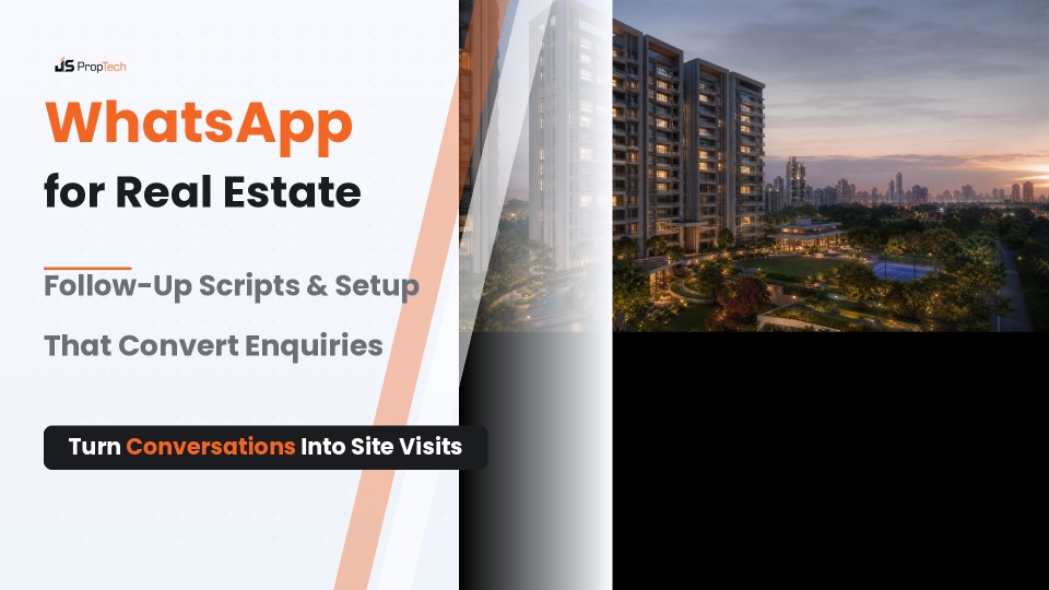 WhatsApp for Real Estate: Follow-Up Scripts and Setup That Convert Enquiries