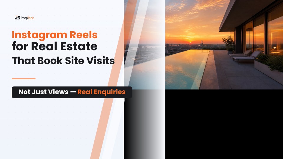 Instagram Reels for Real Estate: Content That Books Site Visits, Not Just Views